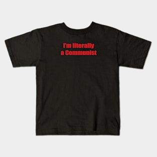 I'm Literally a Communist Kids T-Shirt